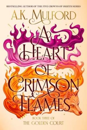 A Heart of Crimson Flames (The Golden Court #3)