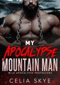 My Apocalypse Mountain Man (Wild Apocalypse Protectors #1)