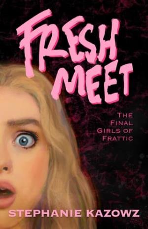 Freshmeet (The Final Girls of Frattic #1)