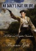 Mr Darcy’s Fight for Love (Pride and Prejudice Variation)