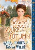 How to Seduce a Duke this Autumn (Wedding Fever #3)