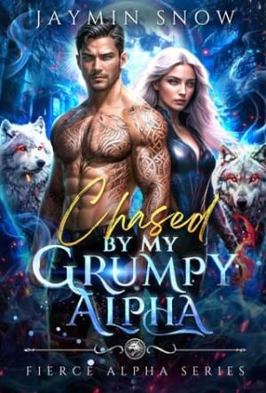 Chased By My Grumpy Alpha (Fierce Alpha #1)