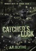 Catcher’s Lock (Broken Boys of Cirque #3)