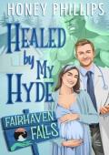 Healed By My Hyde (Fairhaven Falls #9)