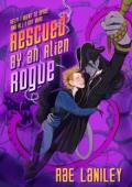 Rescued By An Alien Rogue (Help! I Went To Space and All I Got Was… #1)