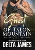 Ghost of Talon Mountain (Men of Talon Mountain #5)