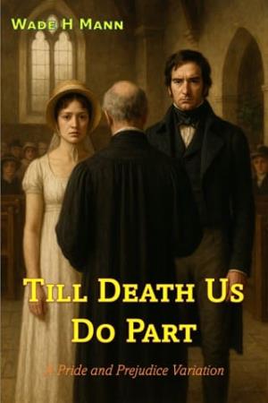 Till Death Us Do Part (Pride and Prejudice Variations)