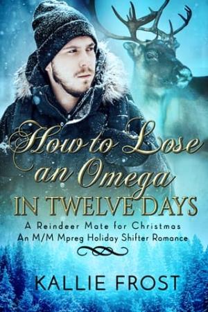 How to Lose an Omega in Twelve Days (Reindeer Mate for Christmas #3)