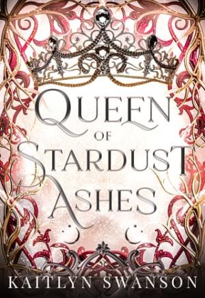 Queen of Stardust Ashes (Queen of Blood and Stardust #3)