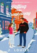 Betting on the Breakaway (Boston Howlers #1)