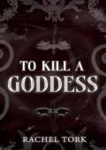 To Kill A Goddess