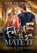 Fake It ‘Til You Mate It (Murder in Moonburrow #1)
