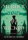 Murder Made Her Wicked (Marigold Manners Mysteries #2)