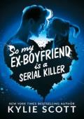 So My Ex-Boyfriend is a Serial Killer
