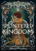 Splintered Kingdom (Shattered Crown #2)