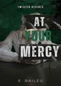 At Your Mercy (Twisted Desires #4)