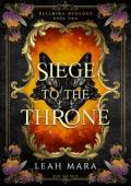 Siege to the Throne (Rellmira Duology #2)