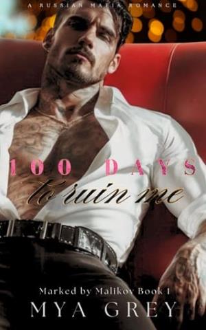 100 Days to Ruin Me (Mark by Malikov #1)
