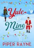 Yule Be Mine (Standalone Holiday Romance #4)