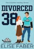 Divorced from Number Thirty-Eight (Grizzlies Hockey #2)