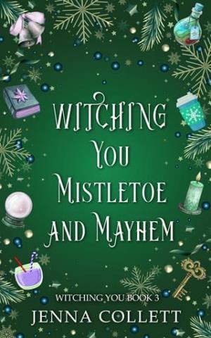 Witching You Mistletoe and Mayhem (Witching You #3)