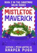 Mistletoe Maverick (The Christmas Valor #2)