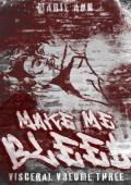 Make Me Bleed (Visceral #3)