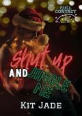 Shut Up and Jingle Me (Full Contact #2)