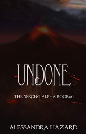 Undone (The Wrong Alpha #6)