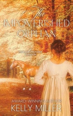 The Impoverished Orphan (Pride & Prejudice Variation)