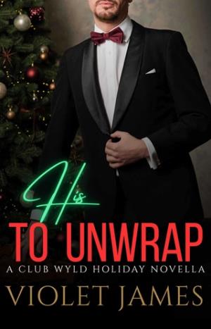 His to Unwrap (Club Wyld #7)