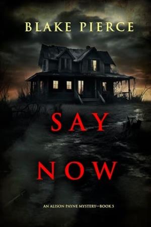 Say Now (Alison Payne #5)