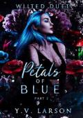 Petals of Blue, Part Two (Wilted Duet #2)