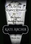 A Vexing Regency Romance (The League of Meddling Butlers #6)
