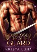 Possessed By the Alien Guard (Fated Mates of the Varool #0.5)