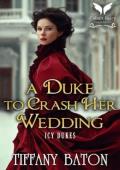 A Duke to Crash Her Wedding (Icy Dukes #5)