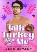 Talk Turkey To Me (Love & Leftovers #8)