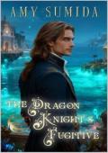 The Dragon Knight’s Fugitive (The Dragons of Serai #18)