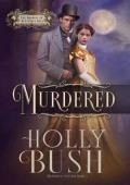 Murdered (The Browns of Butcher’s Hill #3)
