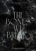 The Bones We Break (The Broken Souls Duet #1)