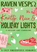 Knotty, Nice, & Holiday Lights (Crescent Lake Cozy Omegaverse #2)