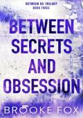 Between Secrets and Obsession (Between Us Trilogy #3)
