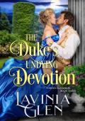 The Duke’s Undying Devotion (Forged Alliances #3)