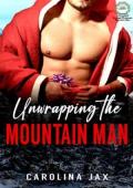 Unwrapping the Mountain Man (Grumpy Christmas Mountain Man #6)