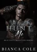 Hunt Me (Beautiful Monsters #4)