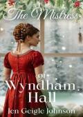 The Mistress of Wyndham Hall (The Widows of Lavender Cottage #3)