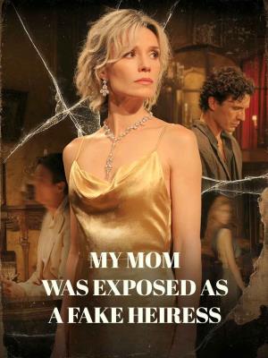 My Mom Was Exposed as a Fake Heiress