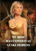 My Mom Was Exposed as a Fake Heiress