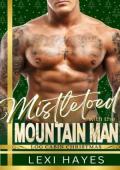 Mistletoed with the Mountain Man (Log Cabin Christmas #16)
