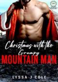 Christmas with the Grumpy Mountain Man (Grumpy Christmas Mountain Man)